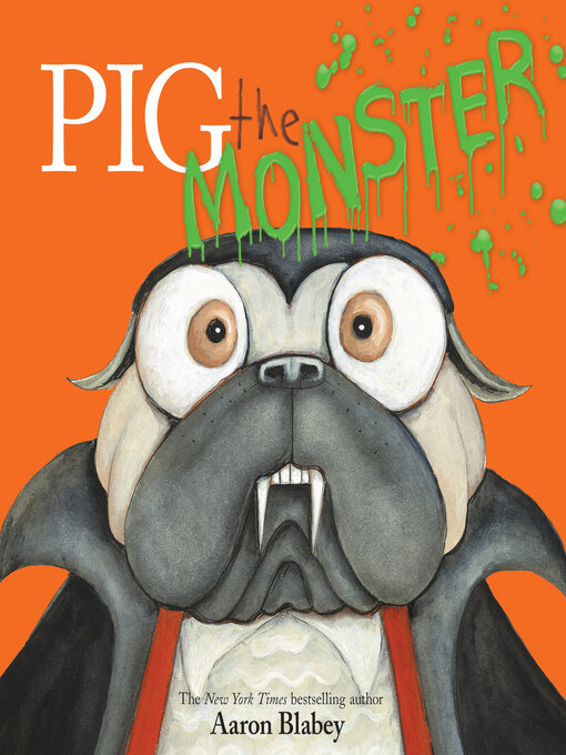 Title details for Pig the Monster (Pig the Pug) by Aaron Blabey - Available